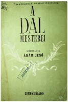 A Dal Mesterei. I. Közreadja Adam Jenö